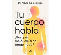 Tu cuerpo habla: ¿Por qué me duele si no tengo nada? (Vergara)