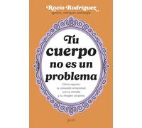 Tu cuerpo no es un problema: Cómo reparar tu conexión emocional con la comida y tu imagen corporal (Zenith Her)