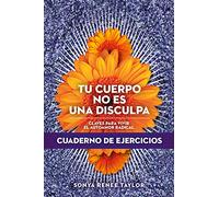 Tu cuerpo no es una disculpa: Claves para vivir el autoamor radical (UHF)