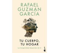 Tu cuerpo, tu hogar. La longevidad depende de ti: Los hábitos determinan nuestra salud hoy y mañana (Vivir Mejor)