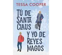 Tú de Santa Claus y yo de Reyes Magos: Un cuento de Navidad