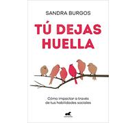 Tú dejas huella: Cómo impactar a través de tus habilidades sociales (Vergara)