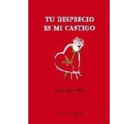 Tu Desprecio Es Mi Castigo (2ª Ed)