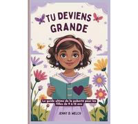 Tu deviens grande: Le guide ultime de la puberté pour les filles de 9 à 12 ans (Understanding Puberty in Girls)