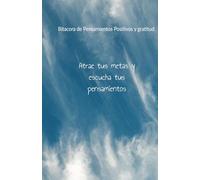 Tu Diario de Metas y Gratitud: transforma tus pensamientos en logros: Enfócate, agradece y alcanza lo que te propones