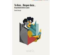 Tú dices… Bécquer decía…: Una aproximación distinta a la poesía (MARESIA)