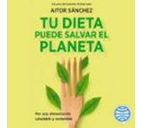 Tu Dieta Puede Salvar El Planeta (audiolibro)