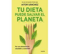 Tu dieta puede salvar el planeta: Por una alimentación sana y sostenible (Divulgación)