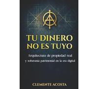 TU DINERO NO ES TUYO: Arquitectura de propiedad real y soberanía patrimonial en la era digital