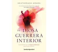 Tu diosa guerrera interior: Conviértete en la mujer poderosa que llevas dentro (Books4pocket)