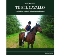 Tu e il cavallo. I fondamenti scientifici dell'equitazione etologica