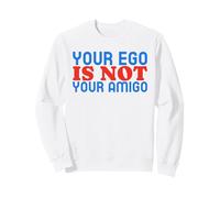 Tu Ego no es tu Amigo (Declaración Divertida) Sudadera