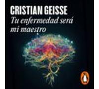 Tu Enfermedad Será Mi Maestro