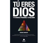 Tú eres Dios: Y tu marca personal tu religión (Alienta)
