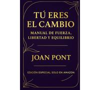 TÚ ERES EL CAMBIO. Manual de Fuerza, Libertad y Equilibrio