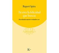 Tú eres la felicidad que buscas: Desvelando nuestro verdadero ser (Sabiduría perenne)