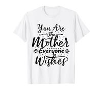 Tú Eres la Madre Todos le Desean a mamá Mamá el Día de la Madre Camiseta