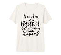 Tú Eres la Madre Todos le Desean a mamá Mamá el Día de la Madre Camiseta Premium