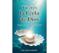 TÚ ERES LA PERLA DE DIOS. Camino de Amor, Luz y Libertad: 1