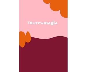 Tu Eres Magia (You are Magic) Journal