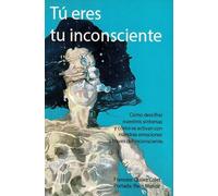 Tú eres tu inconsciente