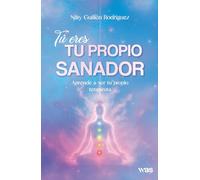 Tú eres tu propio sanador: Aprende a ser tu propio terapeuta