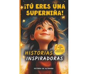 ¡Tú eres una superniña!: Descubre tus poderes extraordinarios: 10 relatos inspiradores para fomentar la confianza, la resiliencia y la mentalidad de ... - con mandalas y ejercicios de reflexión