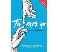 Tú eres yo : Estudio, desarrollo y casos prácticos sobre el espejo, la proyección y la sombra. (SIN COLECCION)