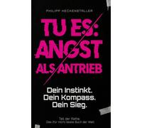 Tu es - Angst als Antrieb: Das 1-Stunden-Manifest für mehr Mut: Wie du das Signal der Angst richtig liest und Zweifel in Energie verwandelst.