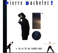 Tu Es La Au Rendez-Vous by PIERRE BACHELET (1999-12-28)