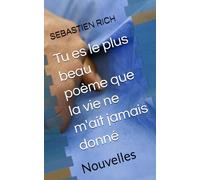 Tu es le plus beau poème que la vie ne m'ait jamais donné: Nouvelles (NOUVELLES ou histoires courtes)