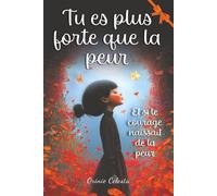 Tu es plus forte que la peur: Des histoires inspirantes pour affronter ses peurs, apprendre à s’affirmer, exprimer ses émotions et croire en soi - ... 12 ans (Tu es plus forte que tu ne le crois)