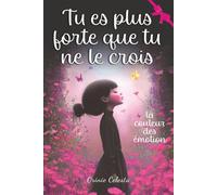 Tu es plus forte que tu ne le crois: Un livre pour les filles qui doutent, mais avancent quand même - Des histoires inspirantes, à lire et à colorier, ... force intérieure et apprivoiser ses émotions