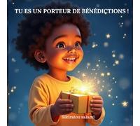 Tu es un porteur de bénédictions !