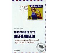 Tu espacio es tuyo ¡Defiéndelo!: Un curso de libertad cotidiana para vivir feliz (Muy personal)
