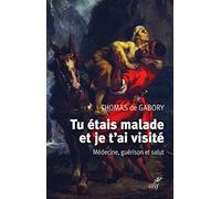 Tu étais malade et je t'ai visité: Médecine, guérison et salut