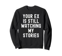 tu ex Sigue Viendo mis Historias Sarcástico Mujeres Hombres Sudadera
