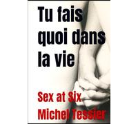 Tu fais quoi dans la vie: Sex at Six