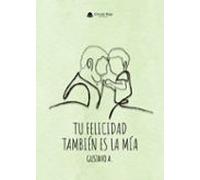 Tu Felicidad También Es La Mía