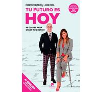 Tu futuro es hoy: 46 claves para crear tu destino (Alienta)