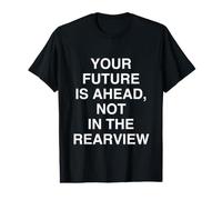 TU Futuro ESTÁ ADELANTE, NO EN EL RETROVISOR Inspiración Camiseta gráfica económica