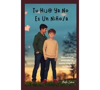 Tu hij@ ya no es un niño/a: Acompañar, entender la nueva etapa de tu hijo/a adolescente