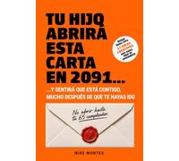Tu hijo abrirá esta carta en 2091... y sentirá que está contigo, mucho después de que te hayas ido: Guía para padres sobre cómo escribir cartas que harán que tu familia te recuerde dentro de 100 años