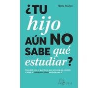 ¿Tu hijo aún no sabe qué estudiar?: Descubre todo lo que tienes que conocer para ayudarlo a elegir el trabajo con futuro perfecto para él (LAROUSSE - Libros Ilustrados/ Prácticos - Arte y cultura)