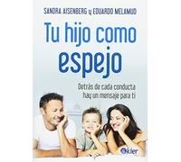 Tu hijo como espejo. Detrás de cada conducta hay un mensaje para ti