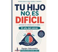 Tu hijo no es difícil: Entiende su cerebro de 3 a 4 años: El año del volcán (Pequeños Cerebros Grandes)