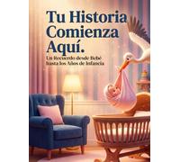Tu Historia Comienza Aquí: Un Recuerdo de Bebé a los Primeros Años