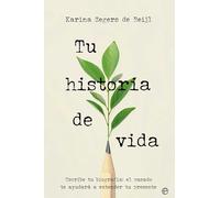 Tu historia de vida: Escribe tu biografía: el pasado te ayudará a entender tu presente (Autoayuda)
