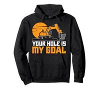 Tu hoyo es mi Meta Excavadora Obra de construcción Sudadera con Capucha