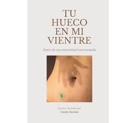 Tu hueco en mi vientre: Diario de una maternidad interrumpida